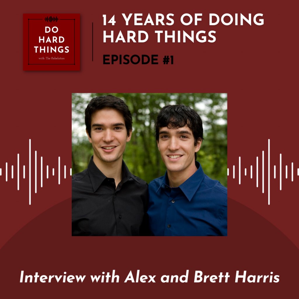 14 Years Of Doing Hard Things With Alex And Brett Harris The Rebelution 4938